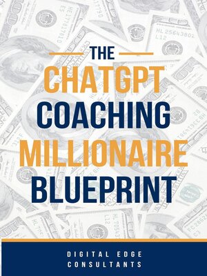 cover image of The ChatGPT Coaching Millionaire Blueprint (GPT-4o 2024 Edition)